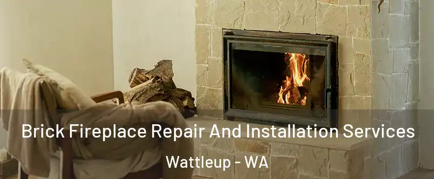 Brick Fireplace Repair And Installation Services Wattleup - WA