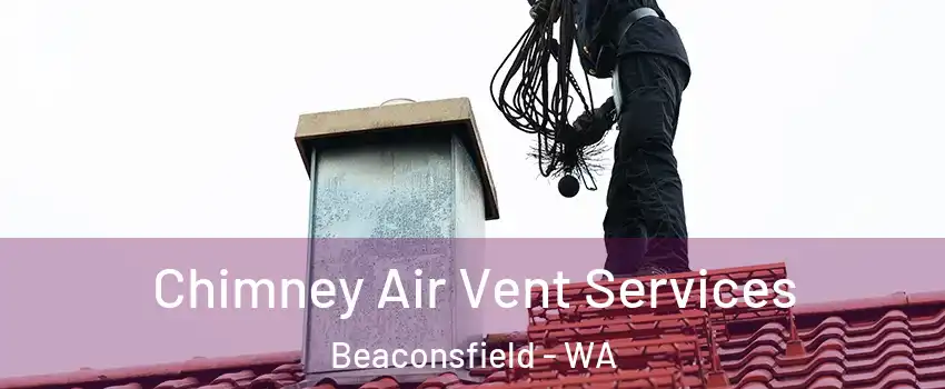  Chimney Air Vent Services Beaconsfield - WA