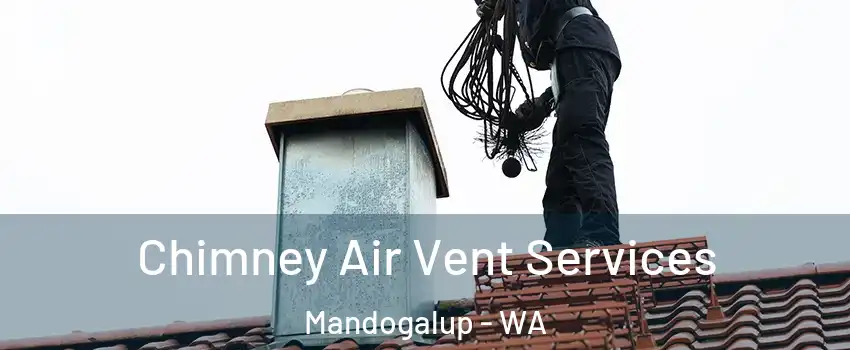 Chimney Air Vent Services Mandogalup - WA