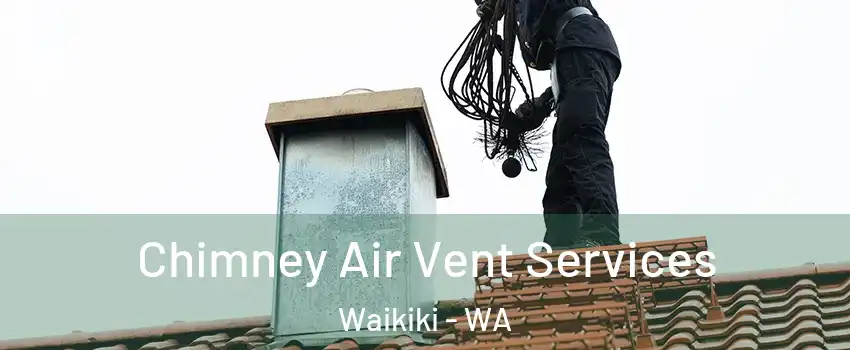 Chimney Air Vent Services Waikiki - WA