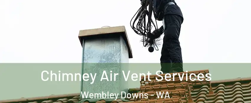 Chimney Air Vent Services Wembley Downs - WA