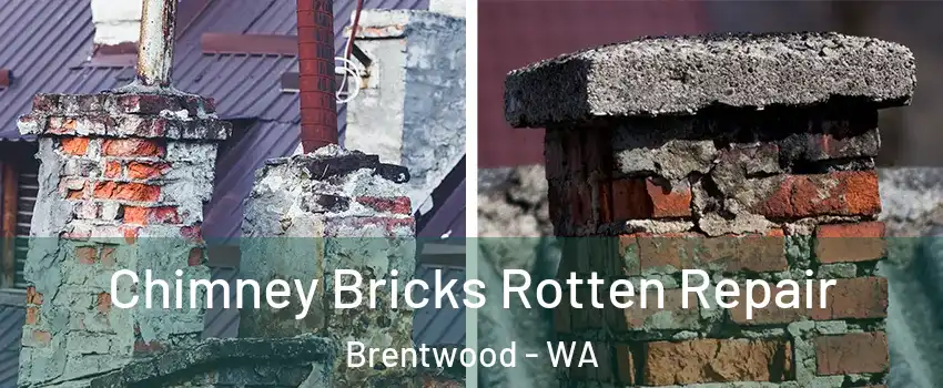 Chimney Bricks Rotten Repair Brentwood - WA