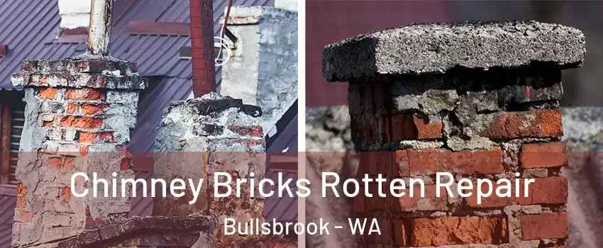 Chimney Bricks Rotten Repair Bullsbrook - WA