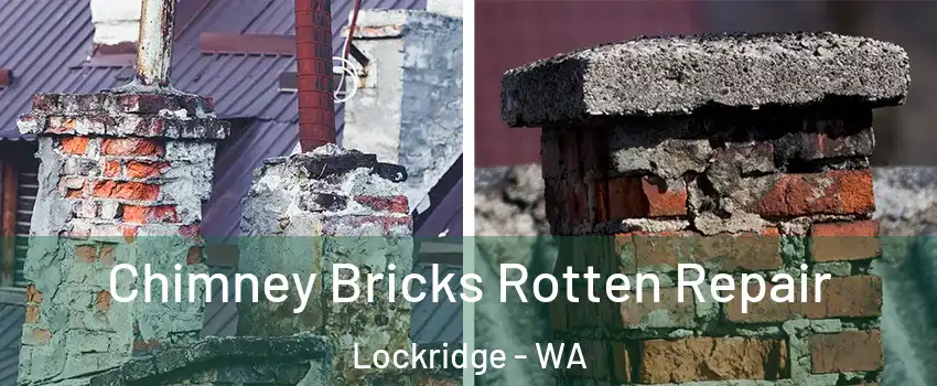 Chimney Bricks Rotten Repair Lockridge - WA