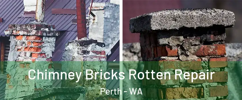 Chimney Bricks Rotten Repair Perth - WA