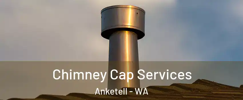 Chimney Cap Services Anketell - WA