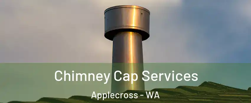 Chimney Cap Services Applecross - WA