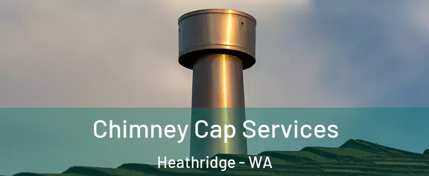 Chimney Cap Services Heathridge - WA