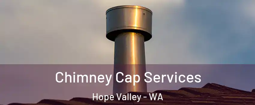 Chimney Cap Services Hope Valley - WA