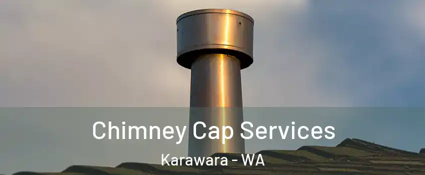 Chimney Cap Services Karawara - WA
