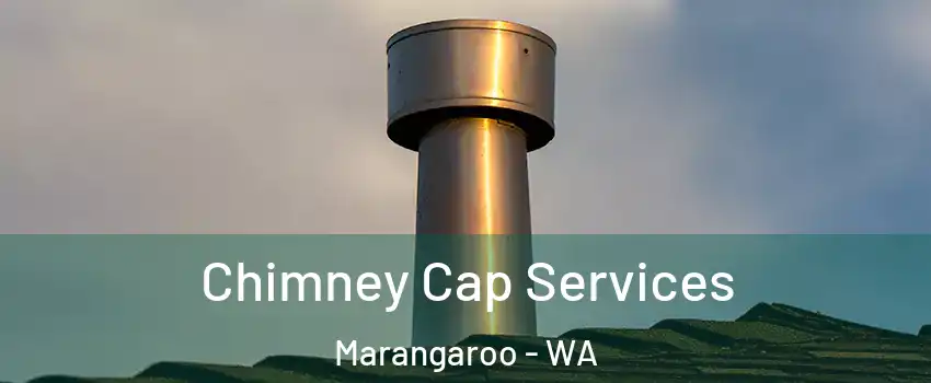 Chimney Cap Services Marangaroo - WA