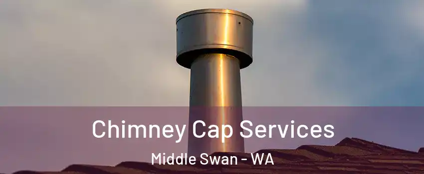 Chimney Cap Services Middle Swan - WA