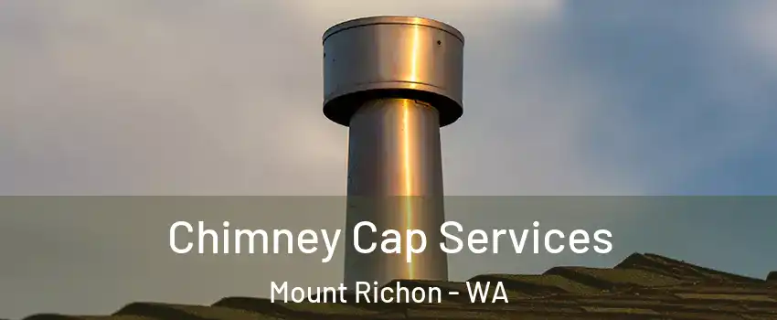 Chimney Cap Services Mount Richon - WA