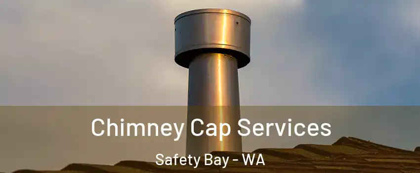 Chimney Cap Services Safety Bay - WA