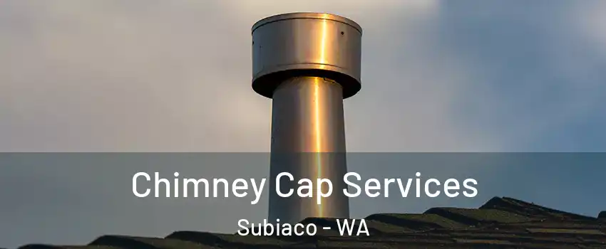 Chimney Cap Services Subiaco - WA