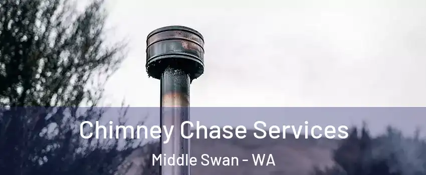 Chimney Chase Services Middle Swan - WA