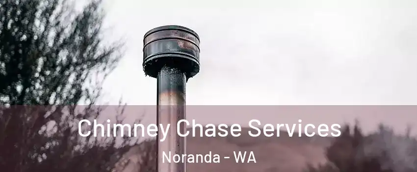  Chimney Chase Services Noranda - WA