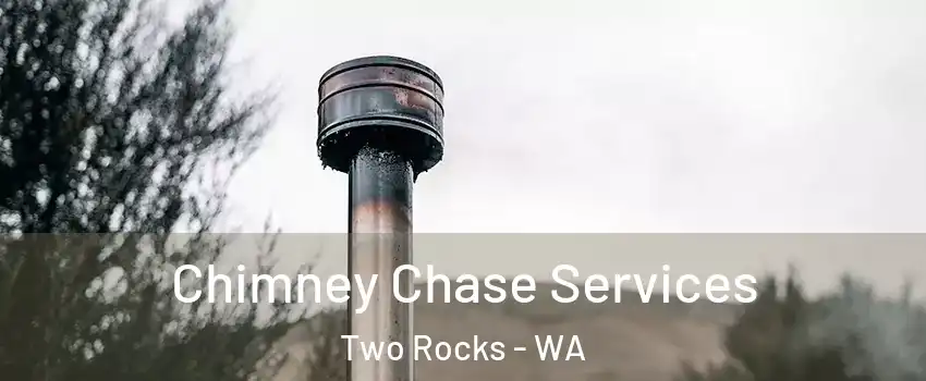 Chimney Chase Services Two Rocks - WA