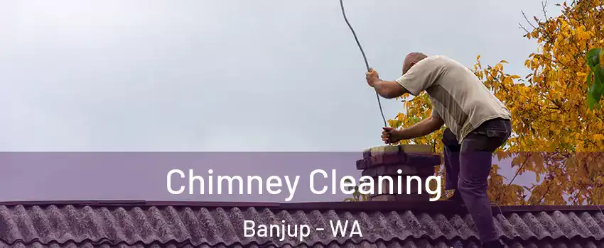 Chimney Cleaning Banjup - WA