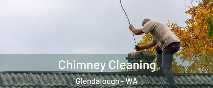 Chimney Cleaning Glendalough - WA