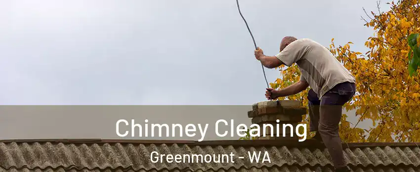 Chimney Cleaning Greenmount - WA