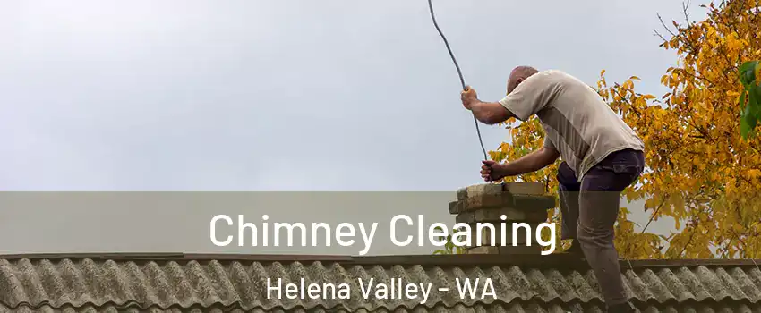 Chimney Cleaning Helena Valley - WA