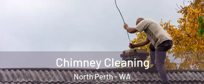 Chimney Cleaning North Perth - WA