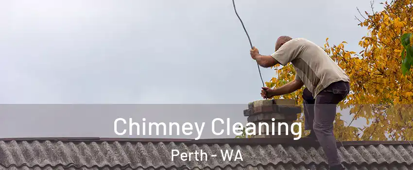 Chimney Cleaning Perth - WA