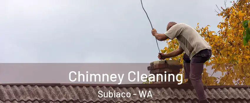 Chimney Cleaning Subiaco - WA