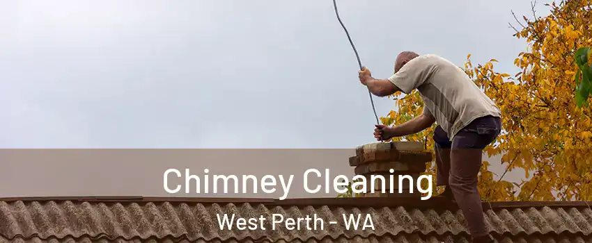 Chimney Cleaning West Perth - WA