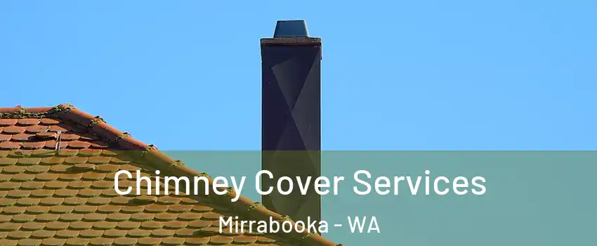 Chimney Cover Services Mirrabooka - WA