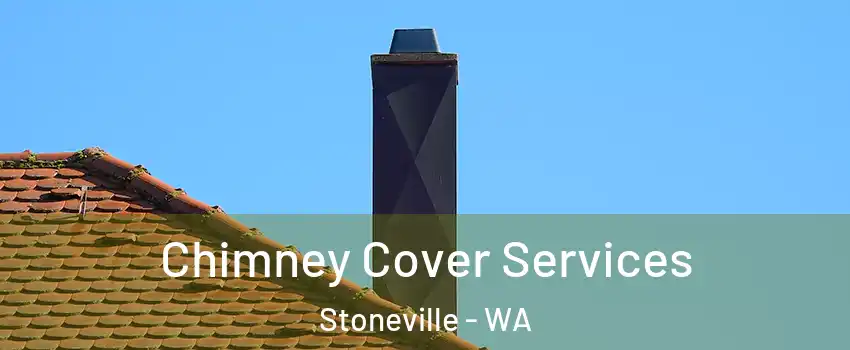 Chimney Cover Services Stoneville - WA