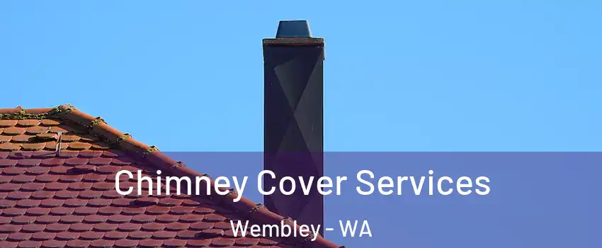 Chimney Cover Services Wembley - WA