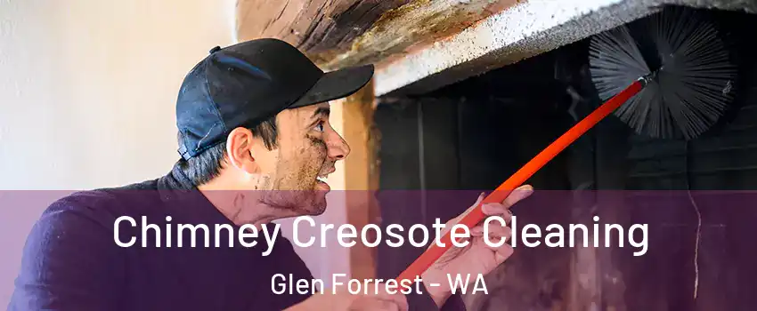 Chimney Creosote Cleaning Glen Forrest - WA