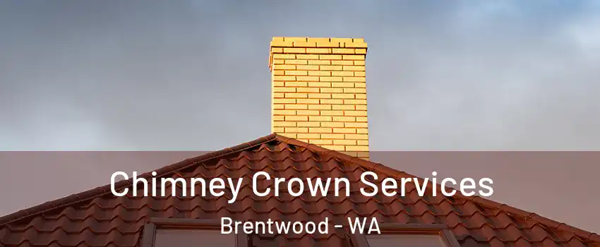 Chimney Crown Services Brentwood - WA