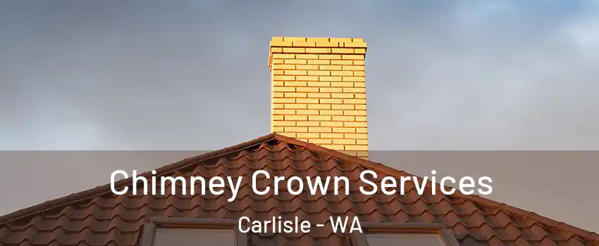Chimney Crown Services Carlisle - WA