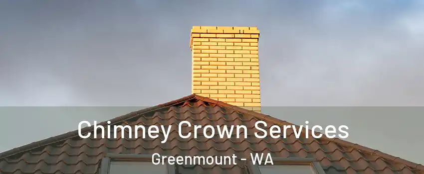 Chimney Crown Services Greenmount - WA