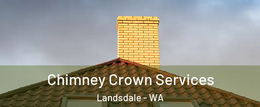Chimney Crown Services Landsdale - WA