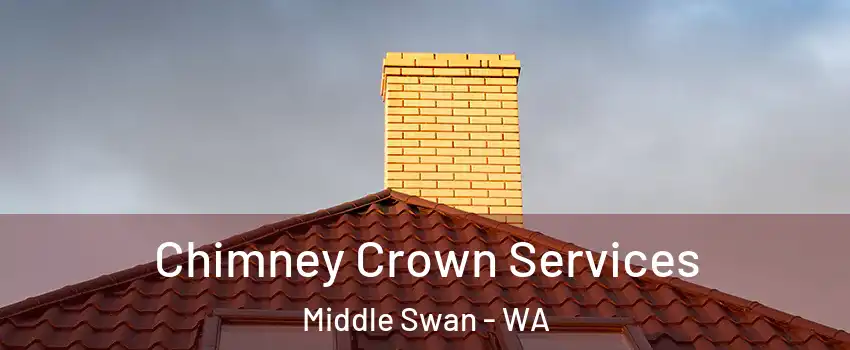 Chimney Crown Services Middle Swan - WA