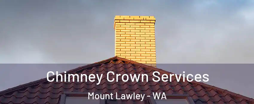 Chimney Crown Services Mount Lawley - WA