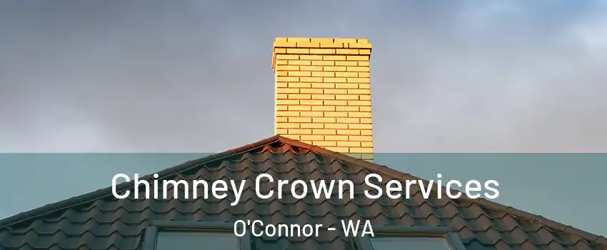 Chimney Crown Services O'Connor - WA