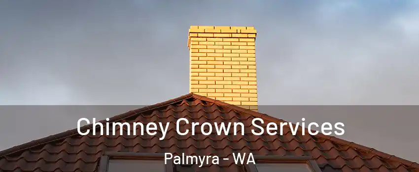 Chimney Crown Services Palmyra - WA