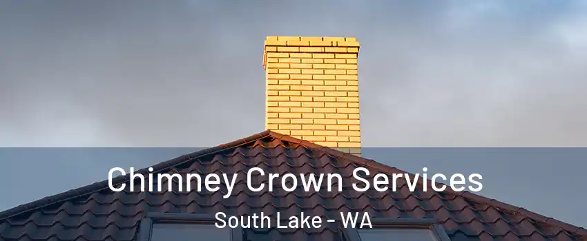 Chimney Crown Services South Lake - WA