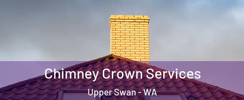 Chimney Crown Services Upper Swan - WA