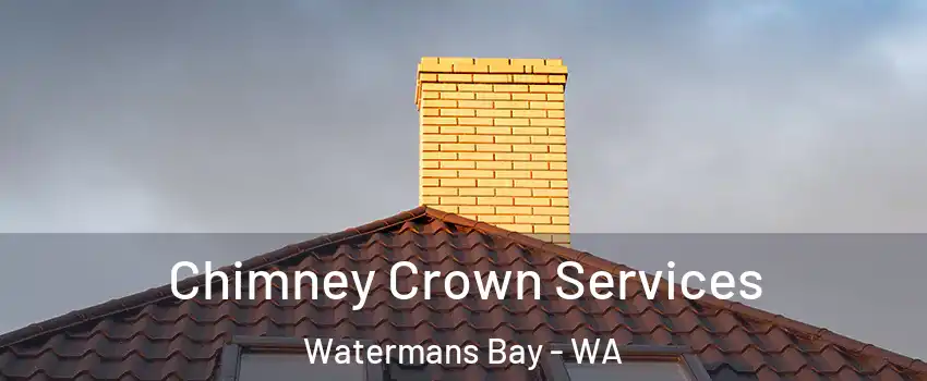 Chimney Crown Services Watermans Bay - WA