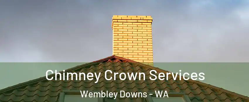Chimney Crown Services Wembley Downs - WA