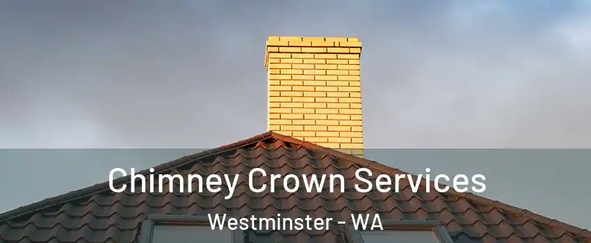 Chimney Crown Services Westminster - WA