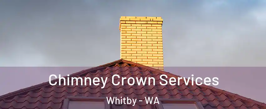 Chimney Crown Services Whitby - WA
