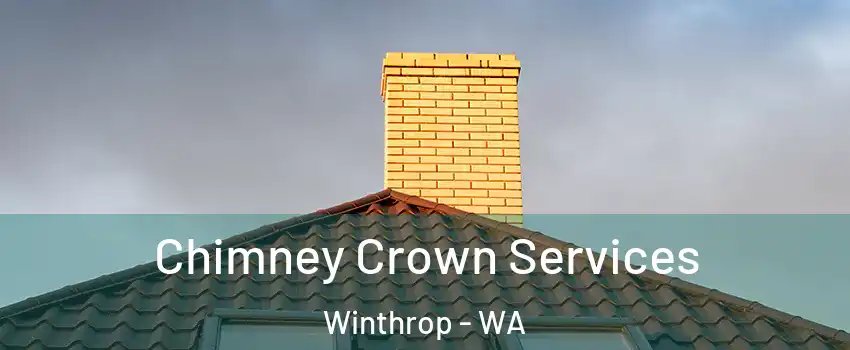 Chimney Crown Services Winthrop - WA