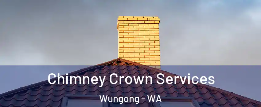 Chimney Crown Services Wungong - WA